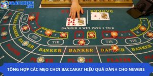 Tổng Hợp Các Mẹo Chơi Baccarat Hiệu Quả Dành Cho Newbie
