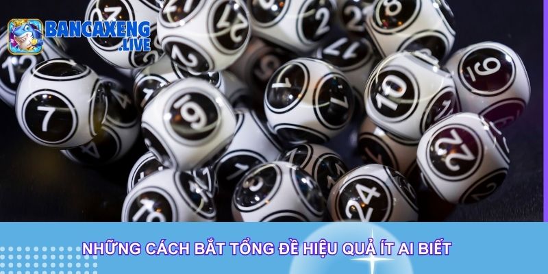 Những cách bắt tổng đề hiệu quả ít ai biết